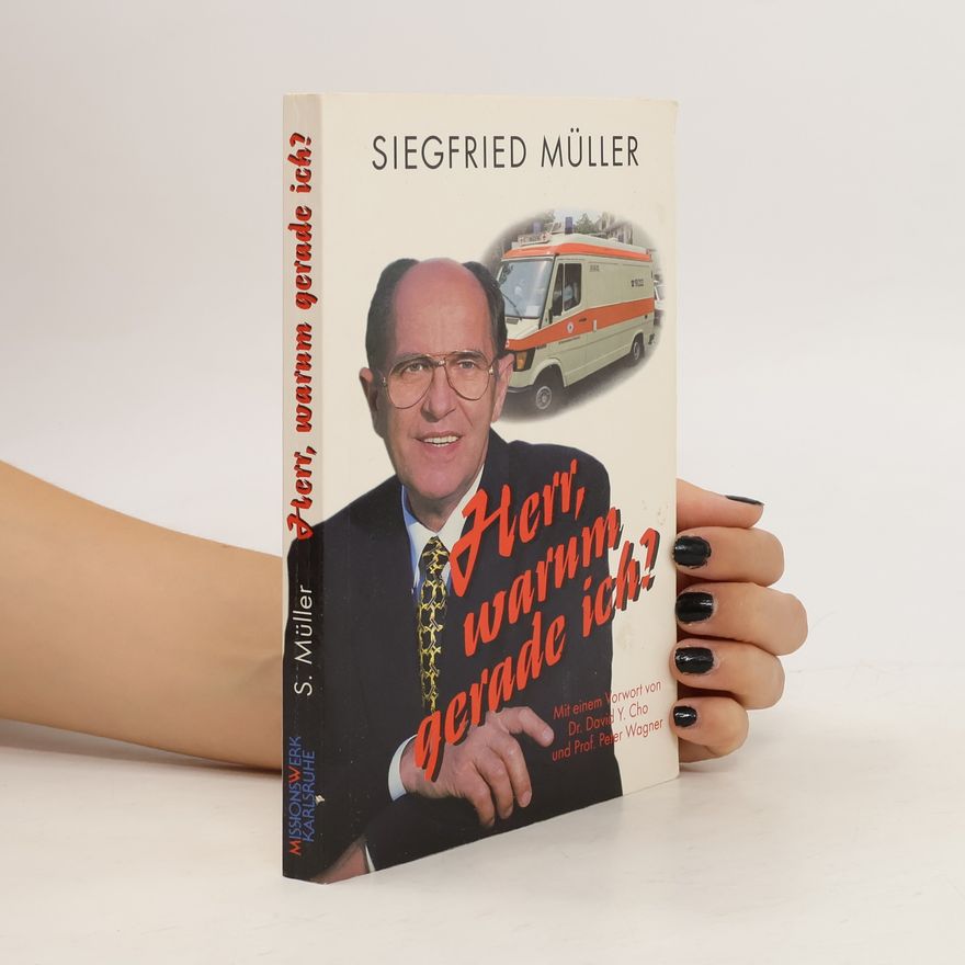 Siegfried Müller Herr, warum gerade ich?