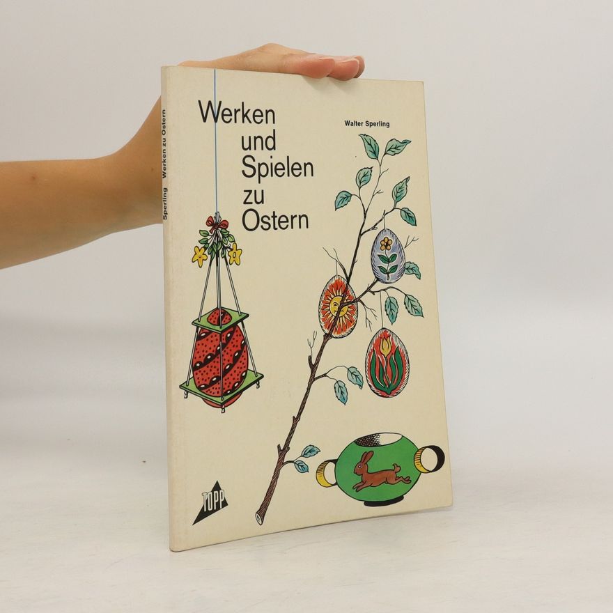 Walter Sperling Werken und Spielen zu Ostern