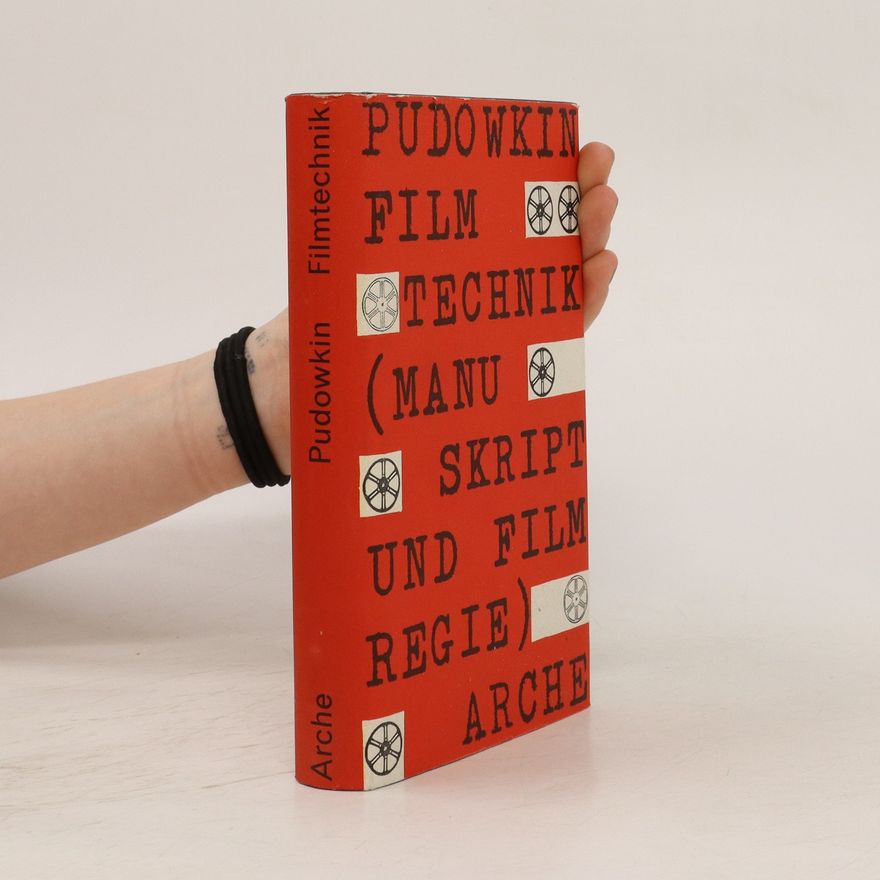 Vsevolod Illarionovič Pudovkin Filmtechnik. Manuskript und Filmregie