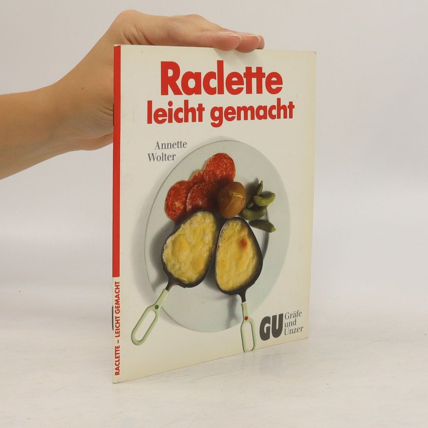 Annette Wolter Raclette leicht gemacht
