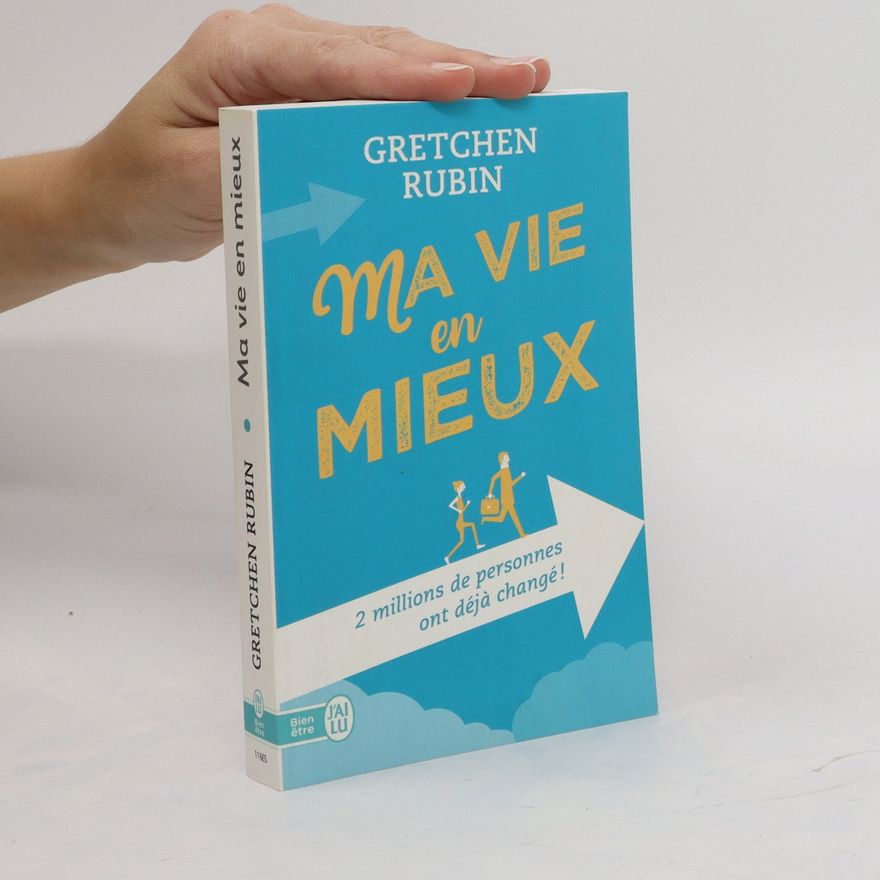 Gretchen Rubin Ma vie en mieux