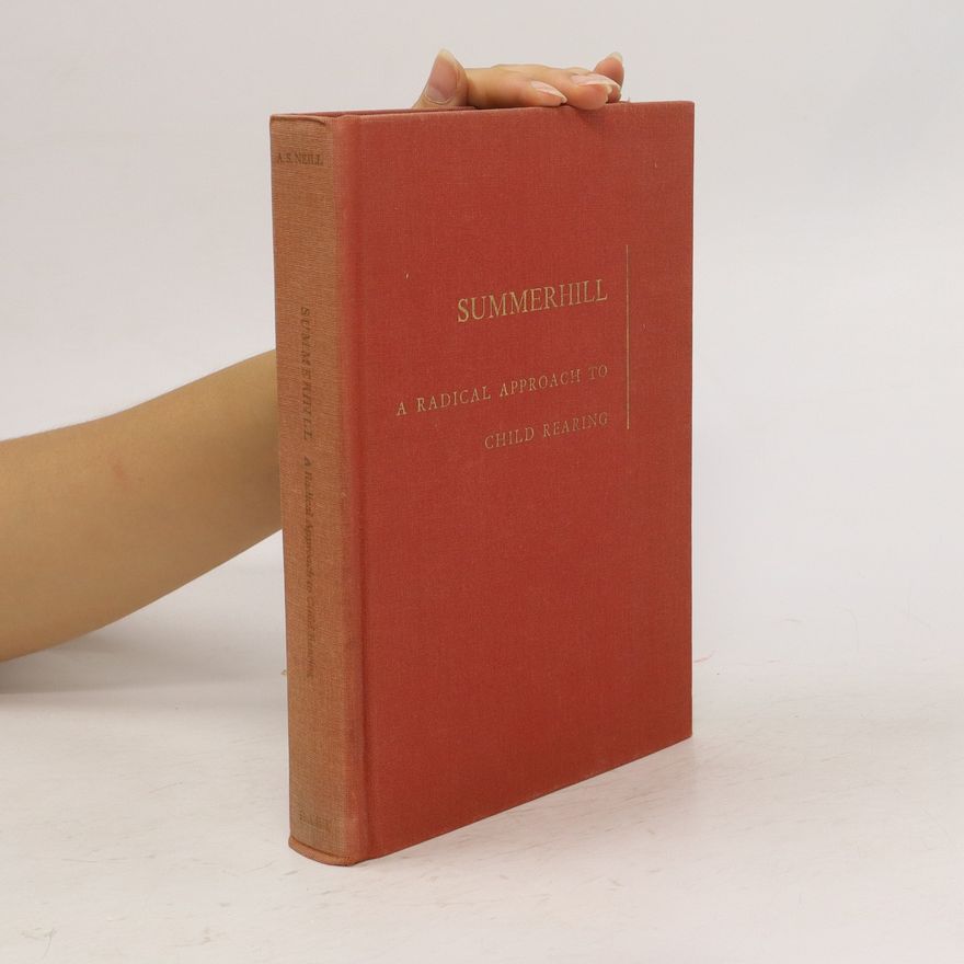 Various authors Summerhill. A Radical Approach to Child Rearling