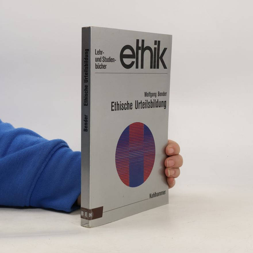 Wolfgang Bender Ethische Urteilsbildung