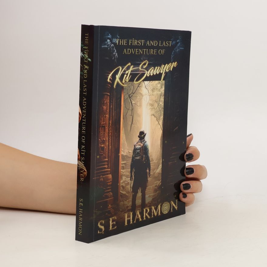 S.E. Harmon The First and Last Adventure of Kit Sawyer