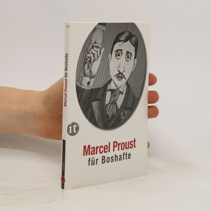 Marcel Proust Marcel Proust für Boshafte