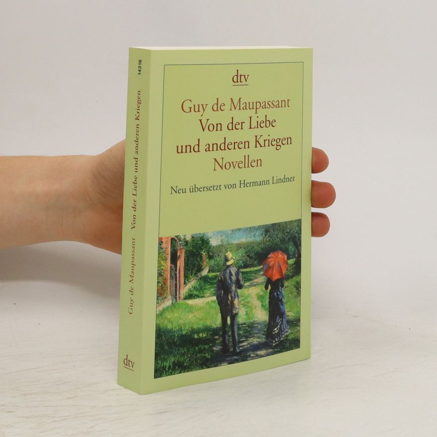 Guy de Maupassant Von der Liebe und anderen Kriegen