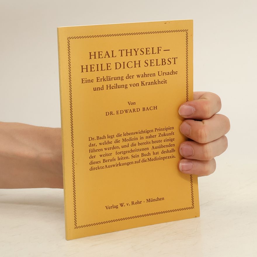 Edward Bach Heal Thyself - Heile dich Selbst