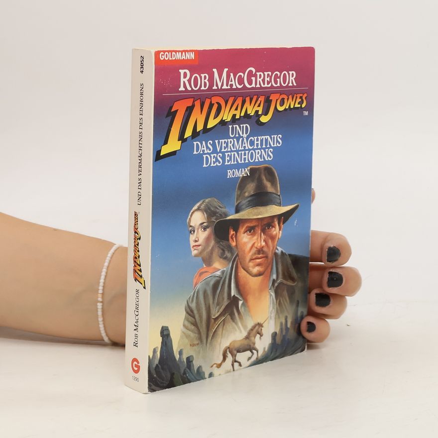 Rob Mac Gregor Indiana Jones und das Vermächtnis des Einhorns