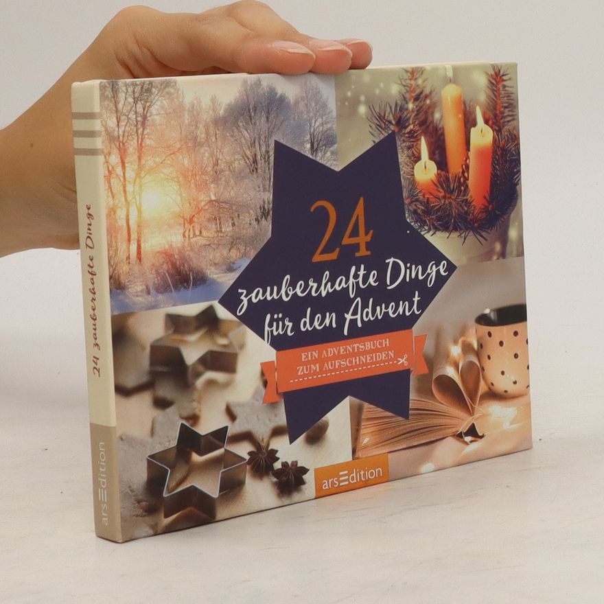 Various authors 24 zauberhafte Dinge für den Advent - ein Adventskalender mit 24 weihnachtlichen Ideen und Rezepten zum Aufschneiden