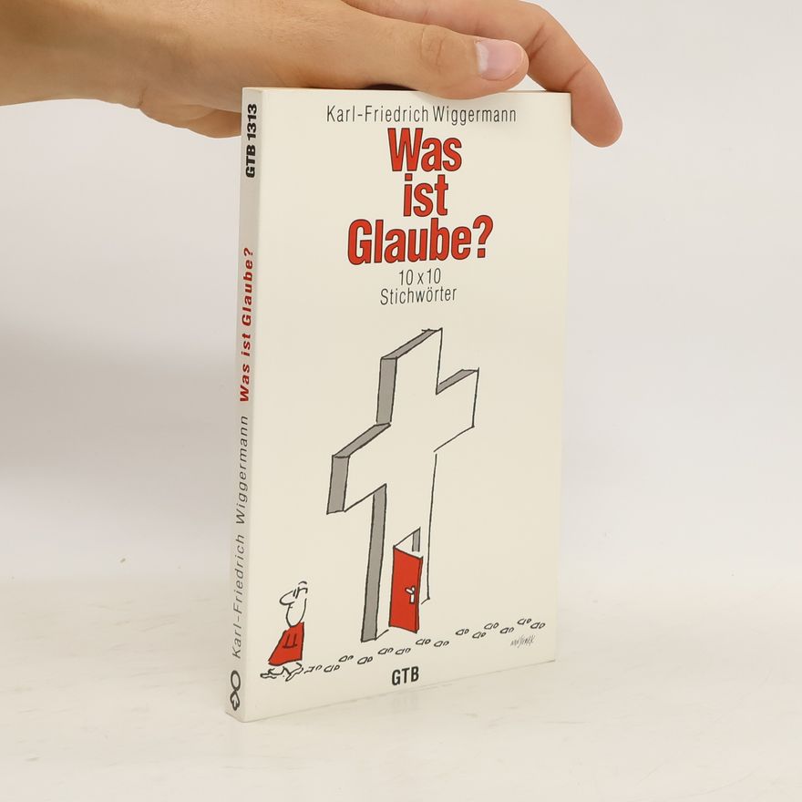 Karl-Friedrich Wiggermann Was ist Glaube?