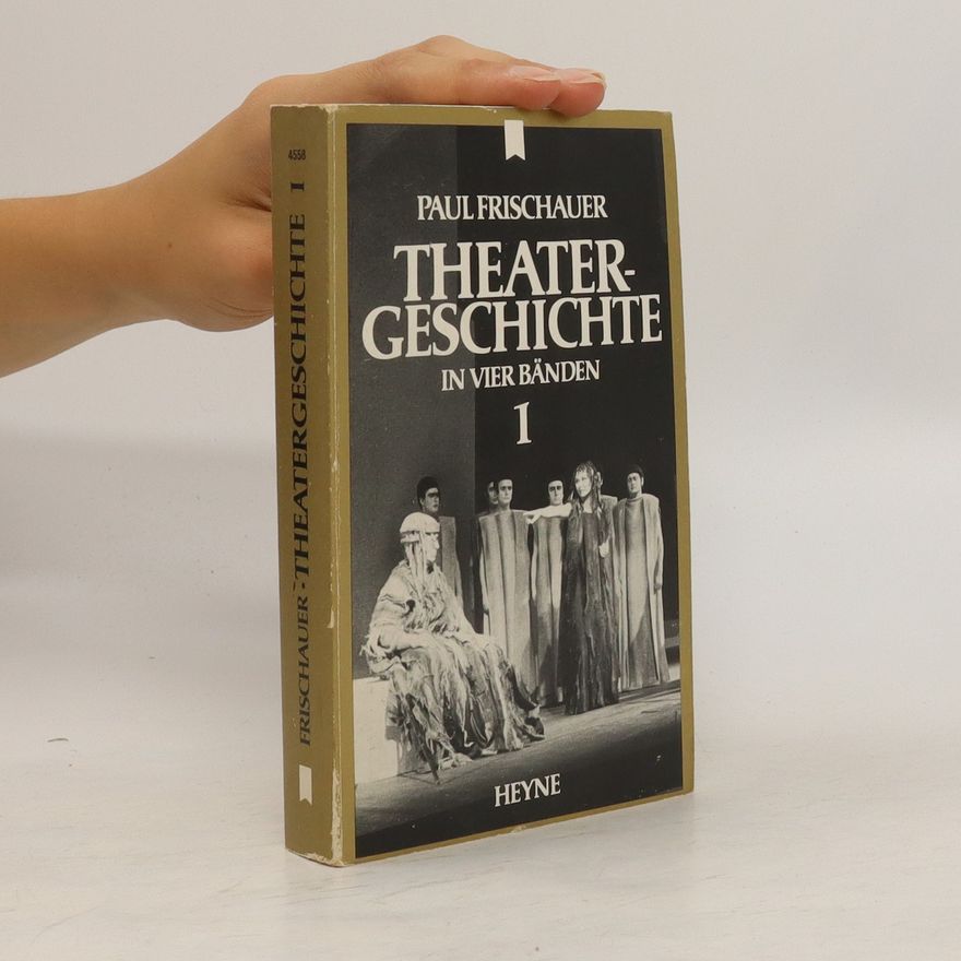 Paul Frischauer Theatergeschichte in vier Bänden 1