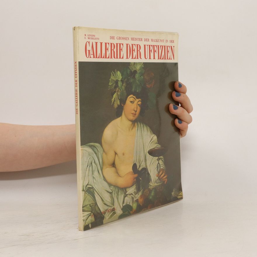 Margherita Lenzini Die grossen Meister der Malkunst in der Galerie der Uffizien