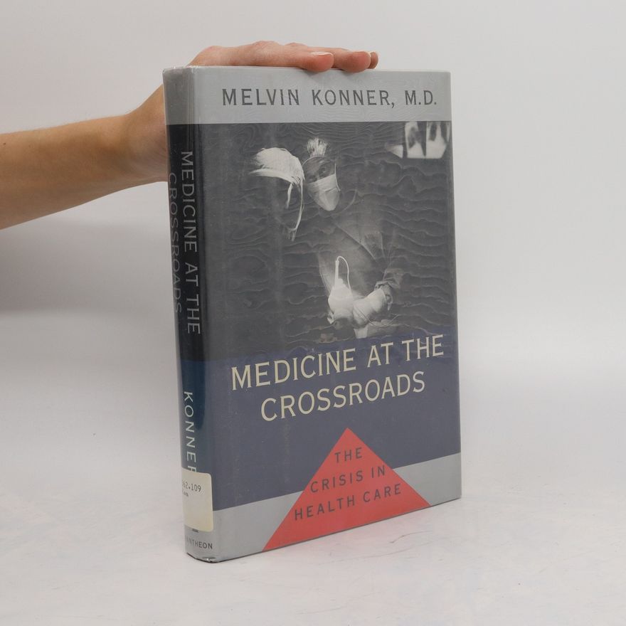 Melvin Konner Medicine at the Crossroads
