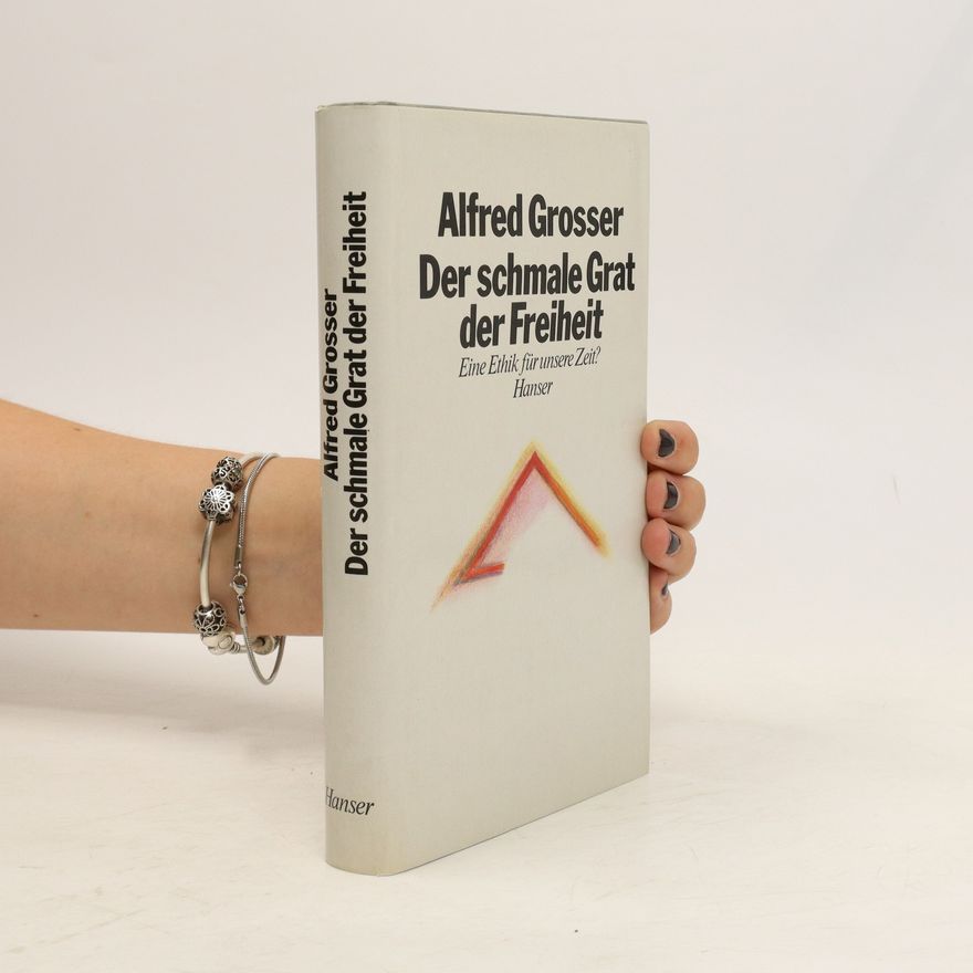 Alfred Grosser Der schmale Grat der Freiheit