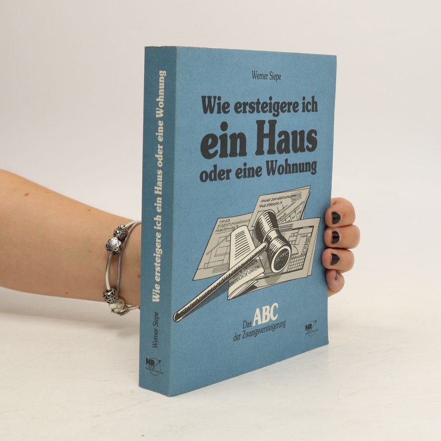 Werner Siepe Wie ersteigere ich ein Haus oder eine Wohnung