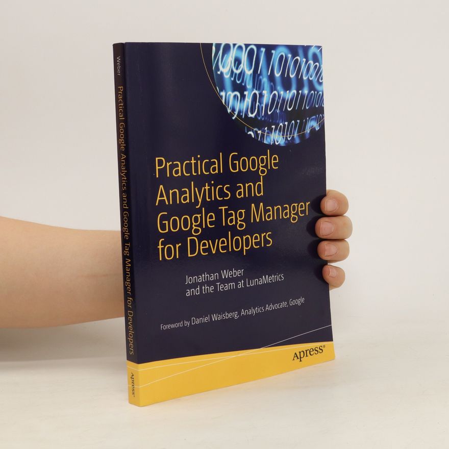 Jonathan Weber Practical Google Analytics and Google Tag Manager for Developers