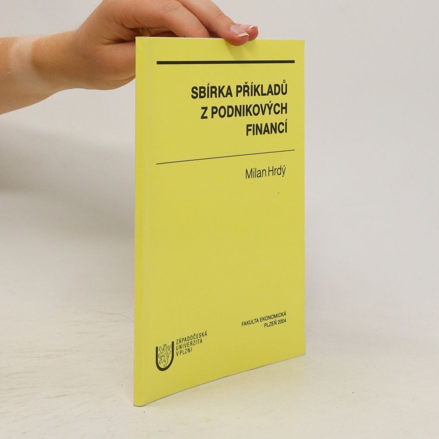 Milan Hrdý Sbírka příkladů z podnikových financí