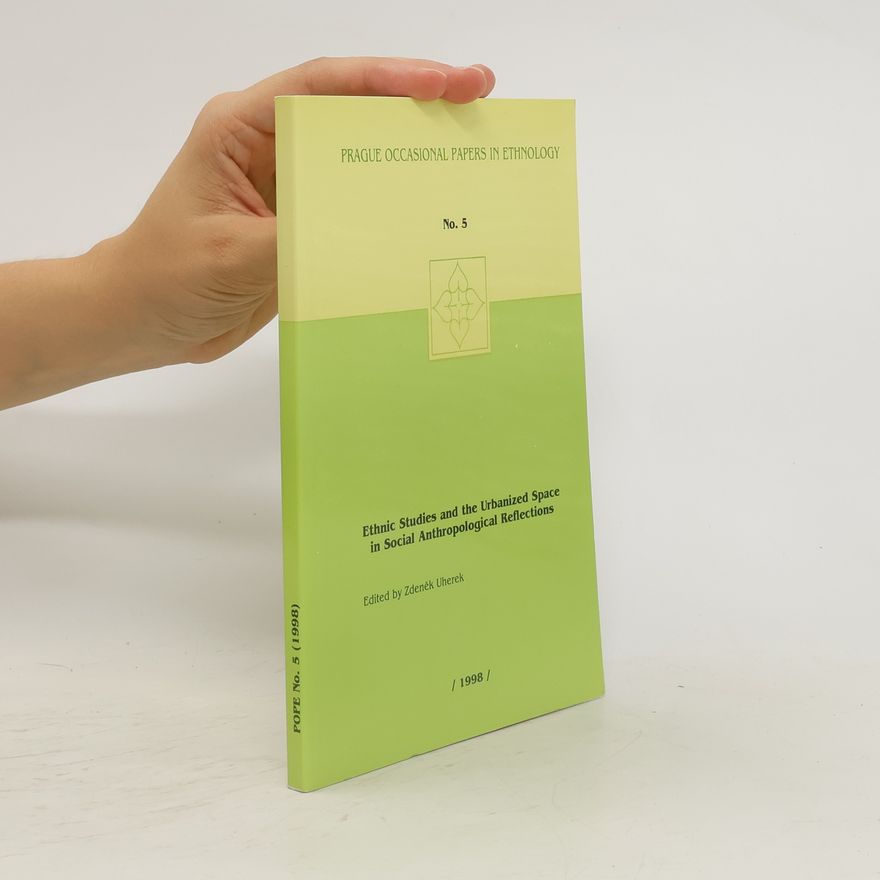 Zdeněk Uherek Ethnic studies and the urbanized space in social anthropological reflections