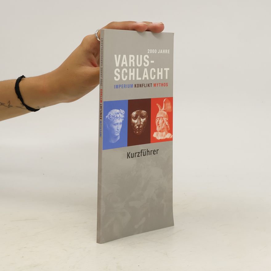 Autorenkollektiv 2000 Jahre Varusschlacht. Imperium konflikt Mythos