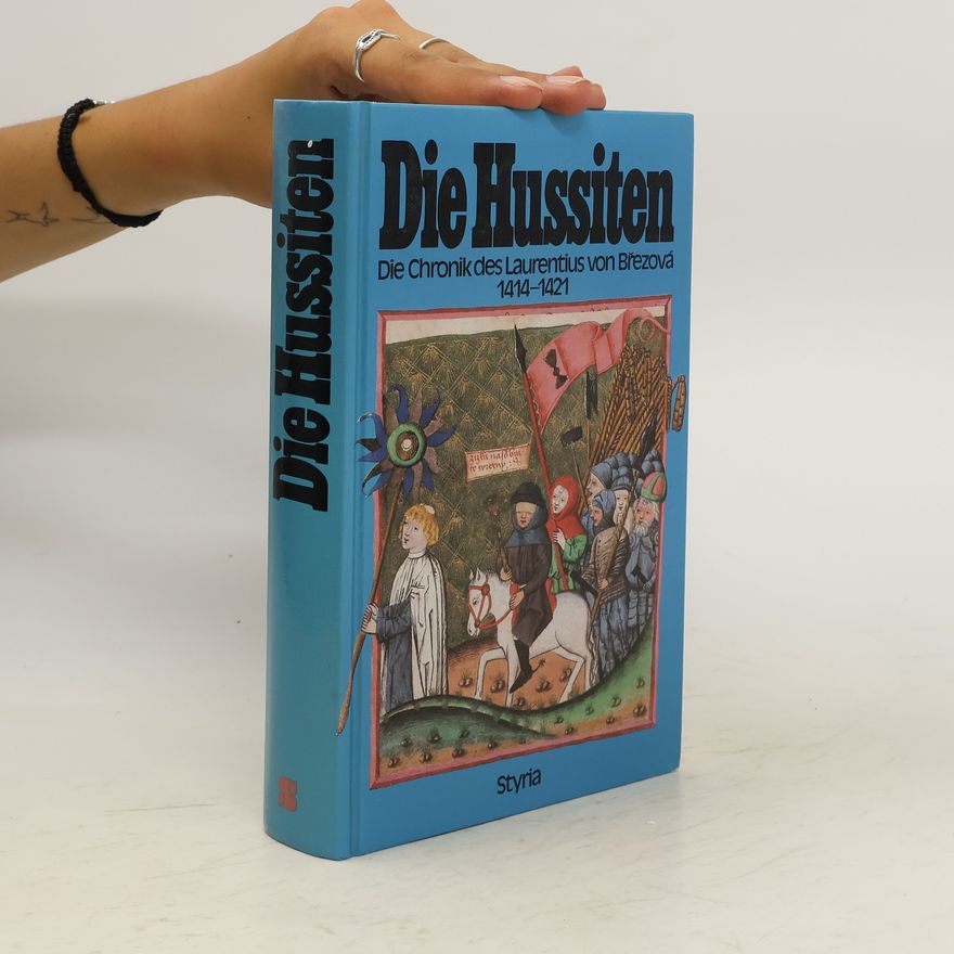 Autorenkollektiv Die Hussiten. Die Chronik des Laurentius von Březová 1414-1421