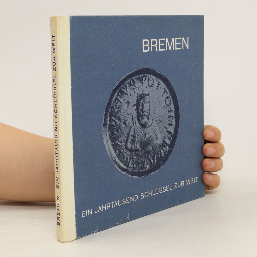 Dieter Meinhardt Bremen - Ein Jahrtausend schlüssel zur Welt