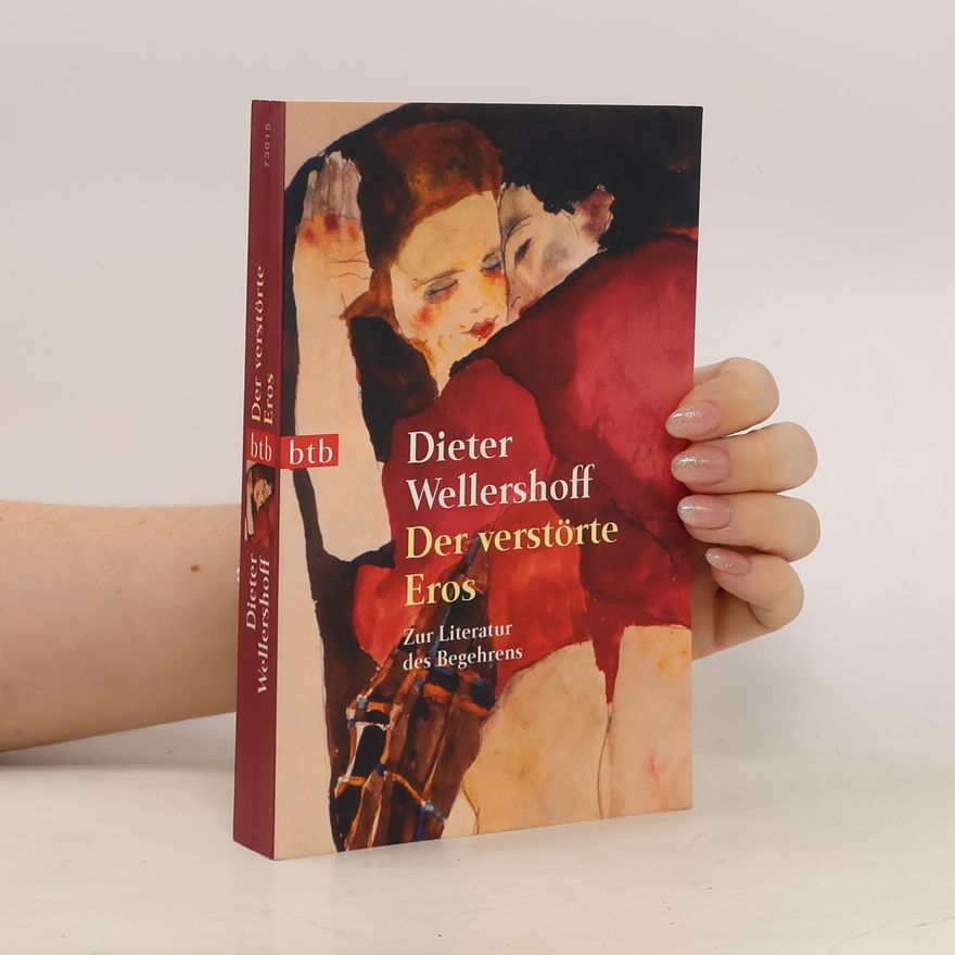 Dieter Wellershoff Der verstörte Eros