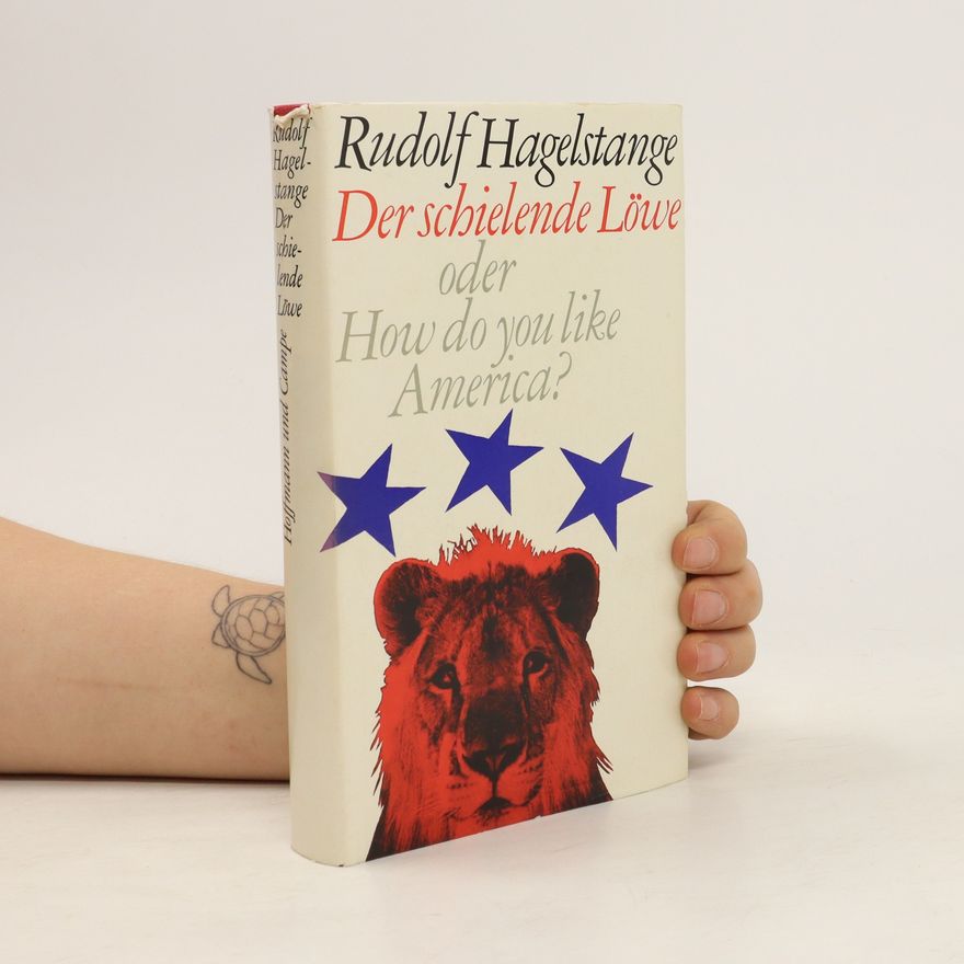 Rudolf Hagelstange Der schielende Löwe oder. How do you Like America?