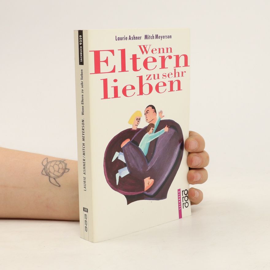Laurie Ashner Wenn Eltern zu sehr lieben