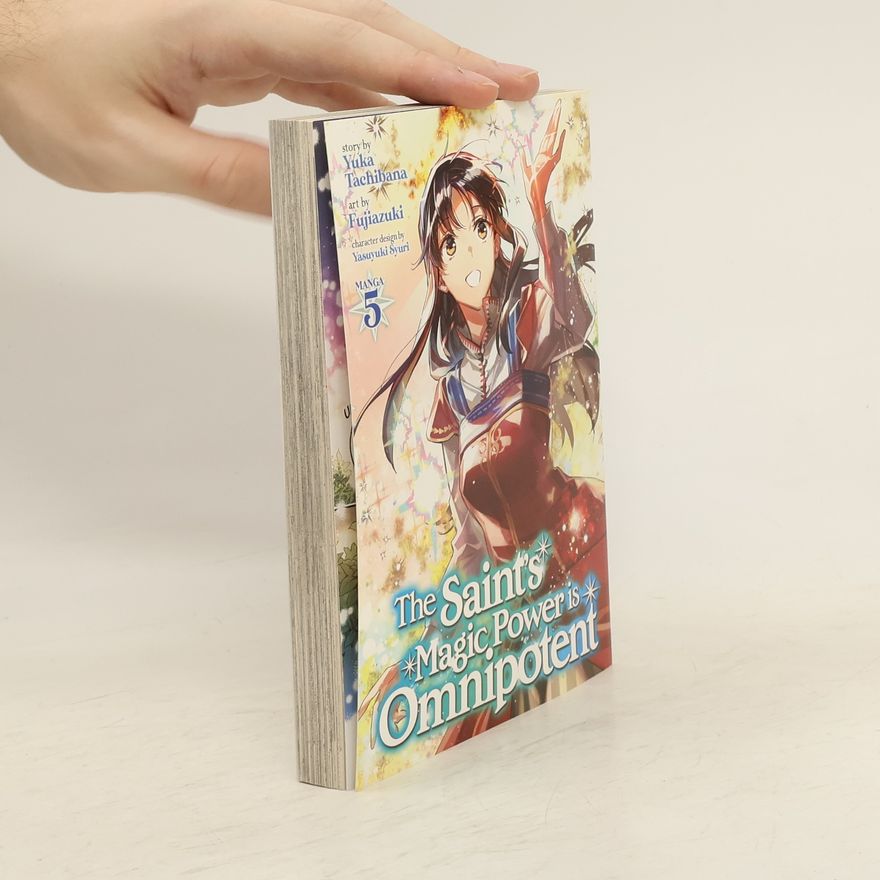 Yuka Tachibana The Saint's Magic Power is Omnipotent Vol. 5