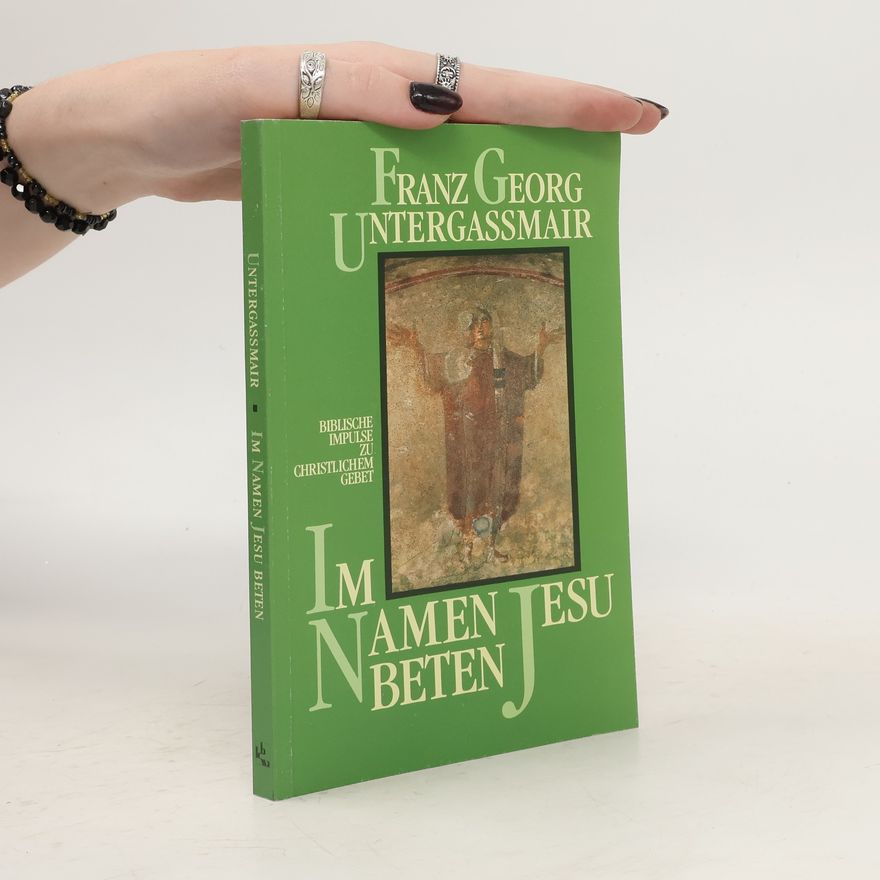 Georg Untergaßmair Im Namen Jesu beten