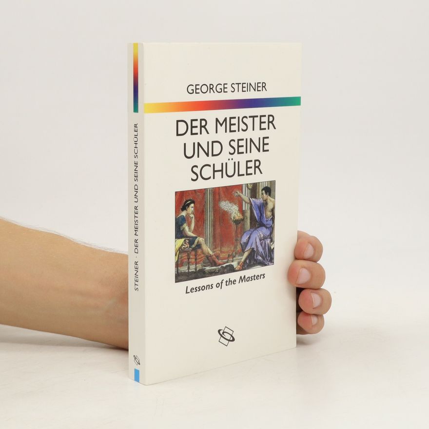 George Steiner Der Meister und seine Schüler