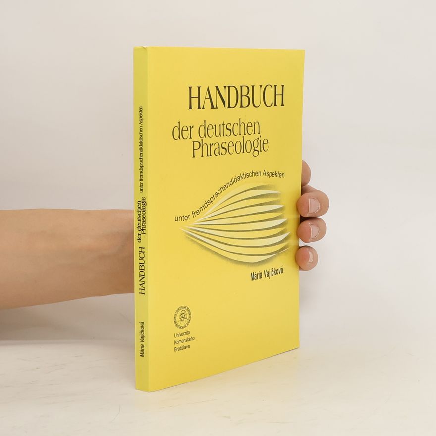Mária Vajičková Handbuch der deutschen Phraseologie unter fremdsprachendidaktischen Aspekten