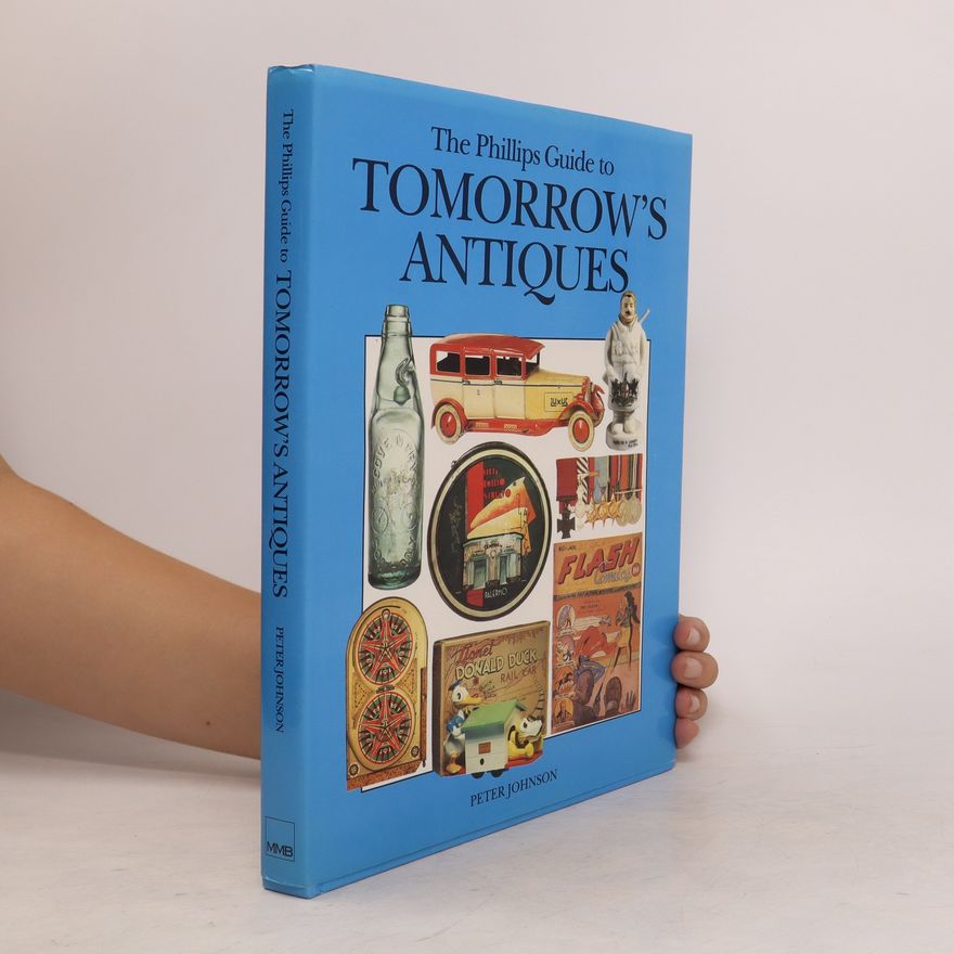 Peter Johnson The Phillips Guide to Tommorow's Antiques