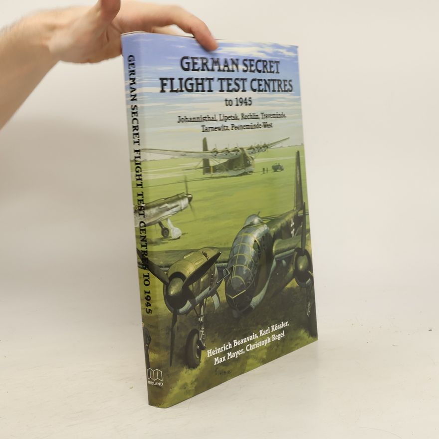Heinrich Beauvais German Secret Flight Test Centres to 1945