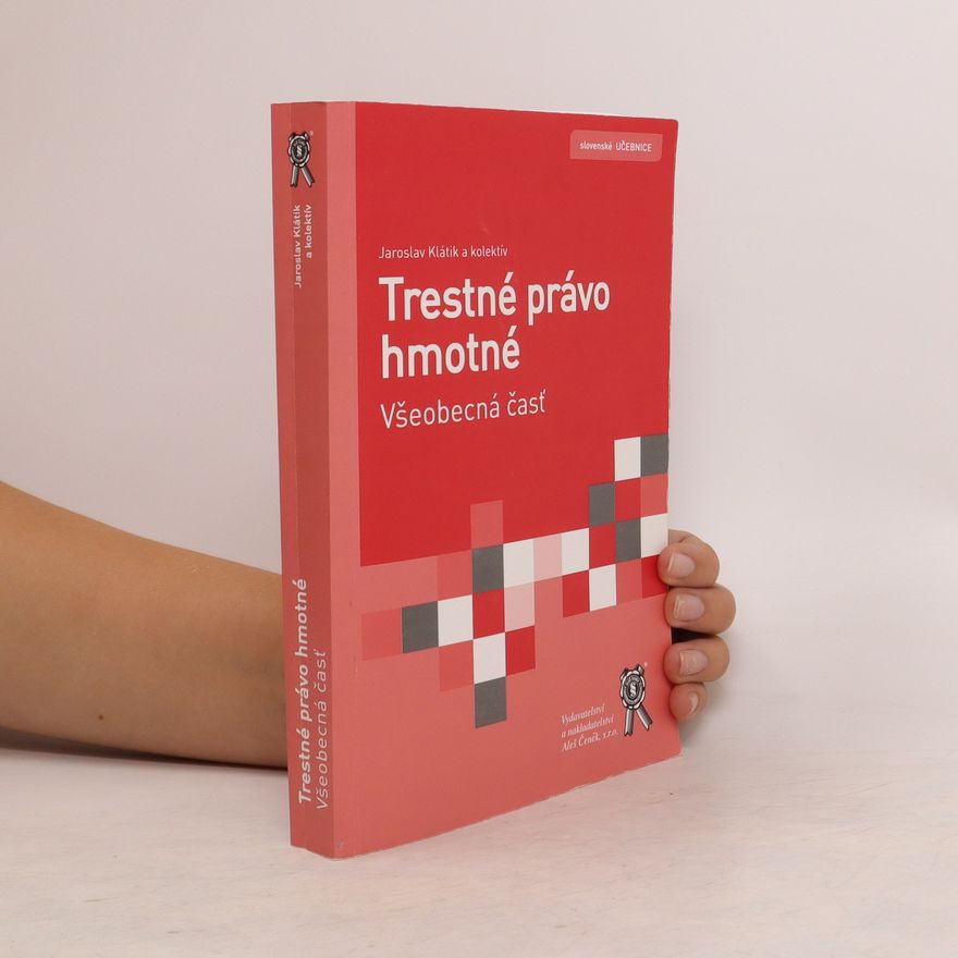 Jaroslav Klátik Trestné právo hmotné. Všeobecná časť