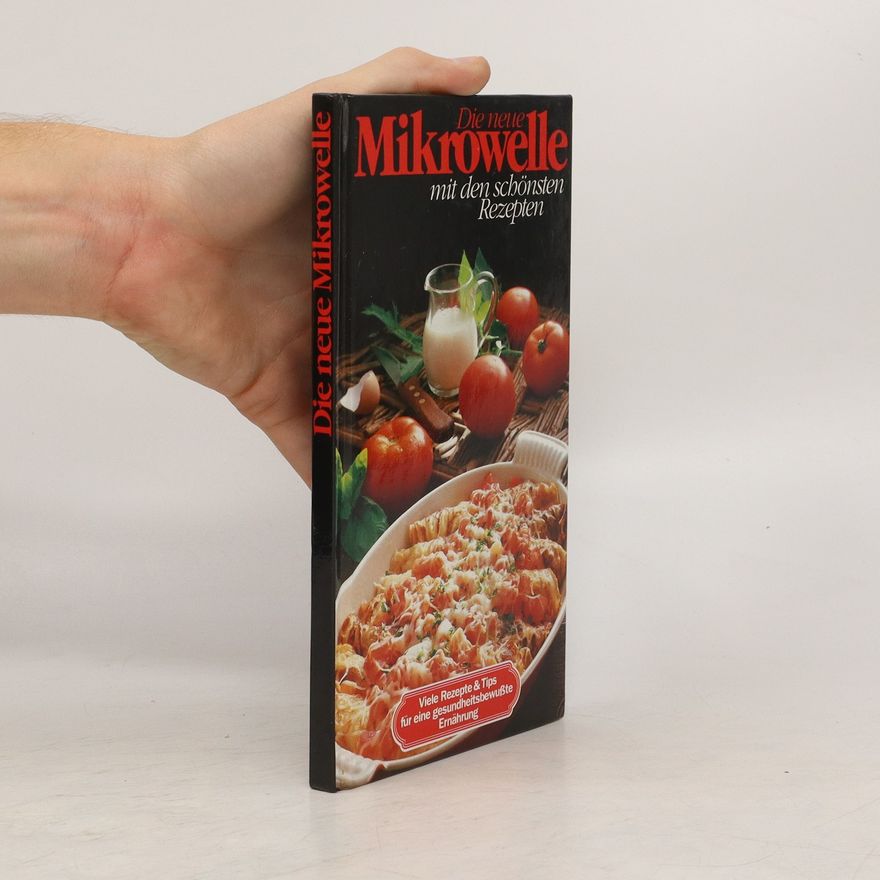 Kolektiv autorů Die neue Mikrowelle. Mit den schönsten Rezepten