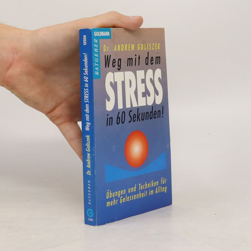 Andrew Goliszek Weg mit dem Stress in 60 Sekunden!