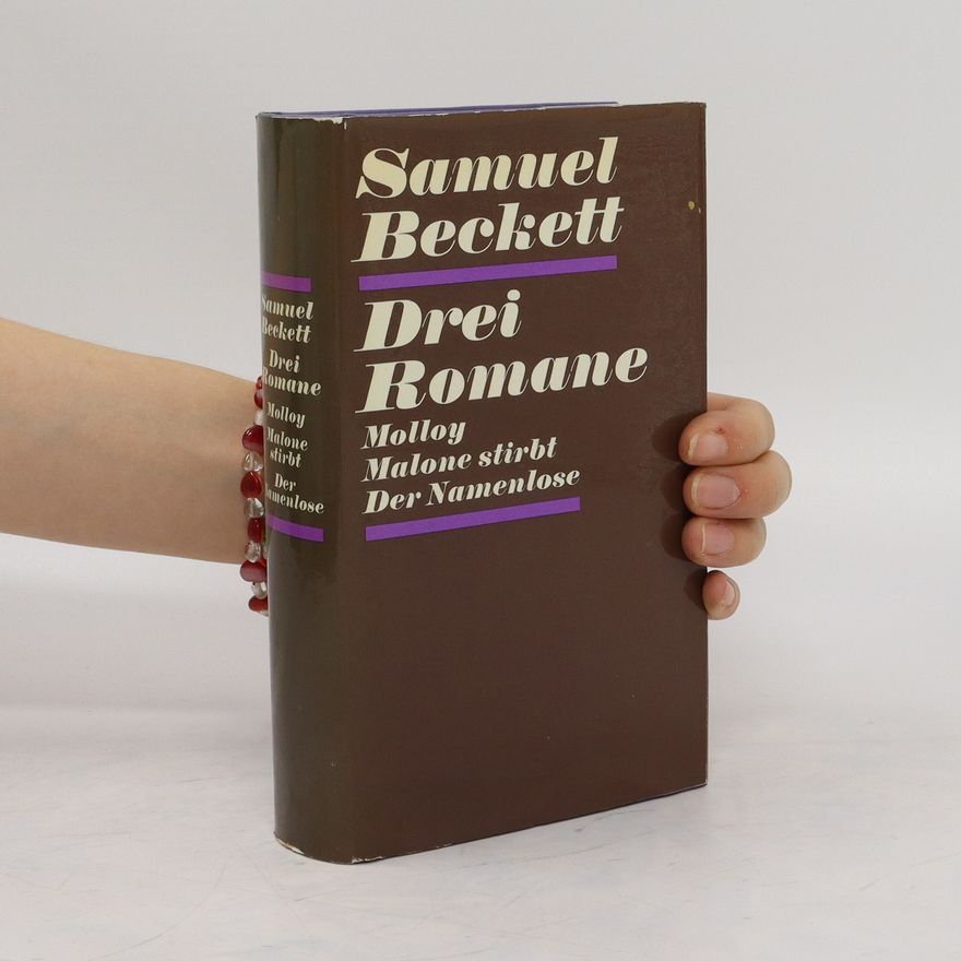 Samuel Beckett Drei Romane. Molly. Malone stirbt. Der Namenlose
