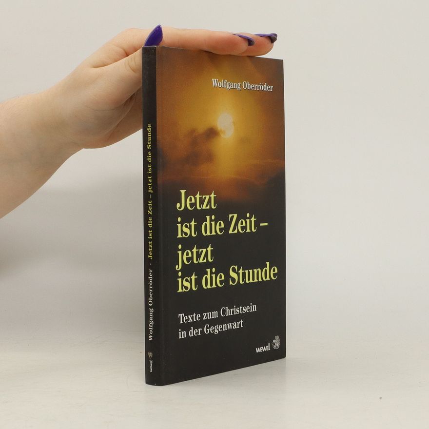 Wolfgang Oberröder Jetzt ist die Zeit - jetzt ist die Stunde