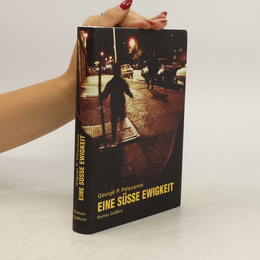 George P. Pelecanos Eine süsse Ewigkeit