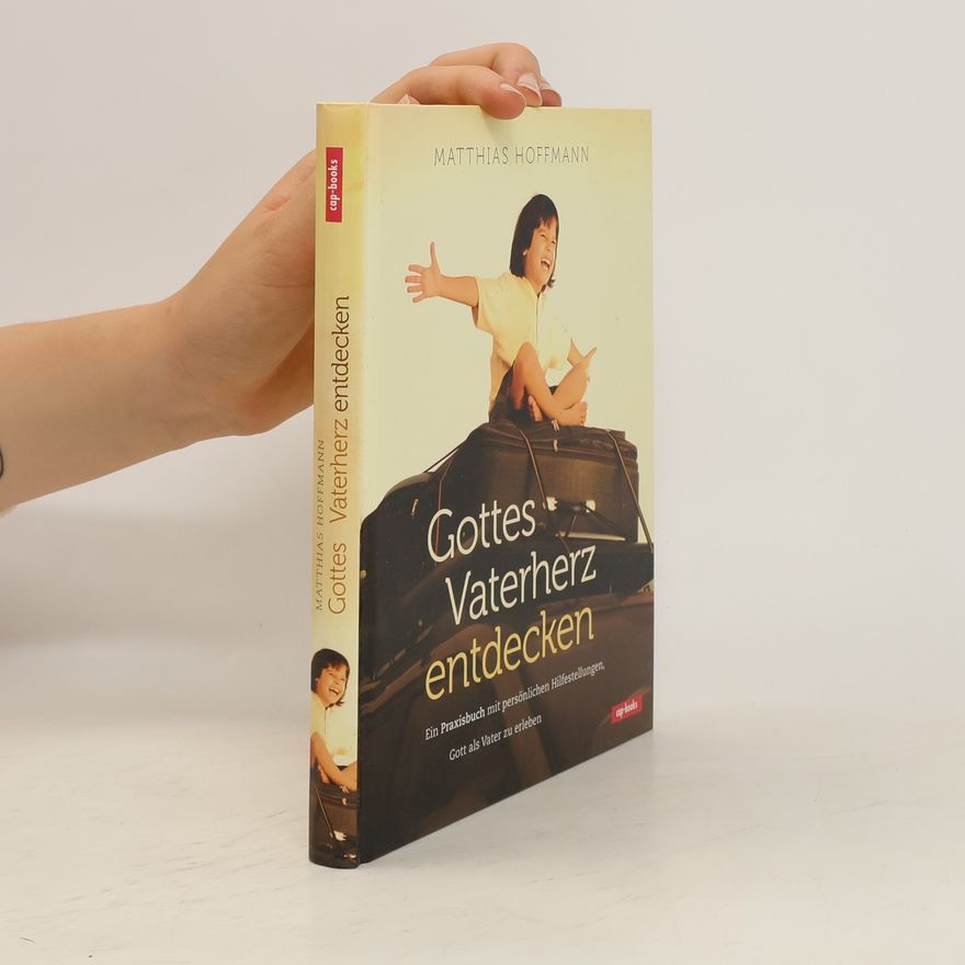 Matthias Hoffmann Gottes Vaterherz entdecken