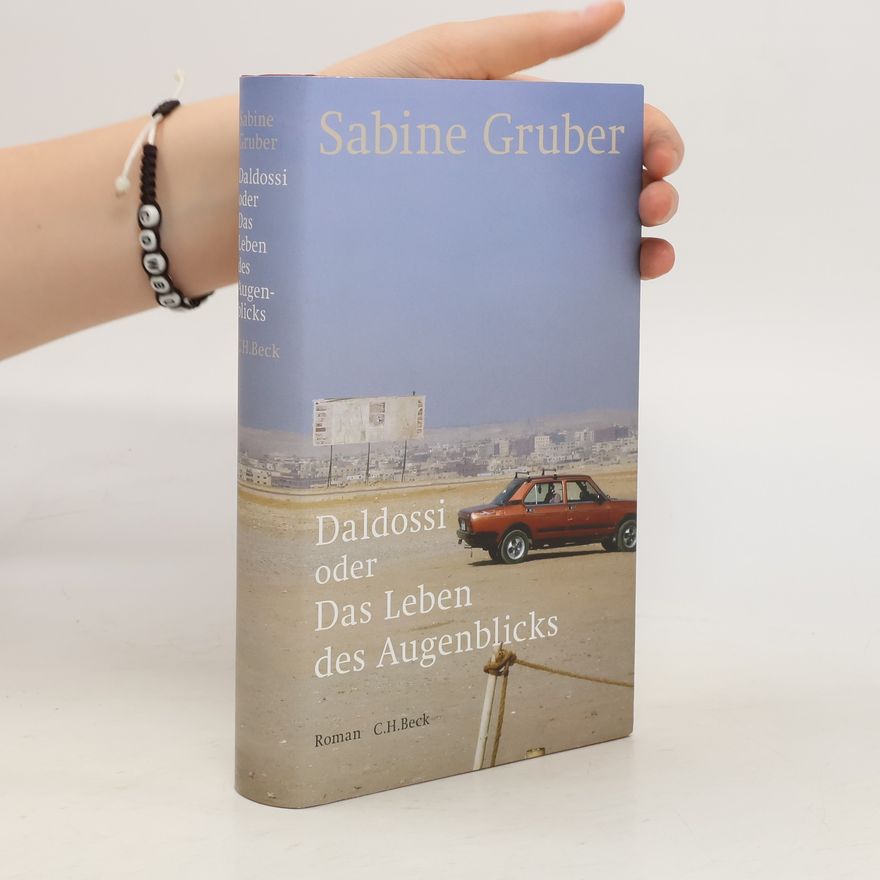 Sabine Gruber Daldossi oder Das Leben des Augenblicks