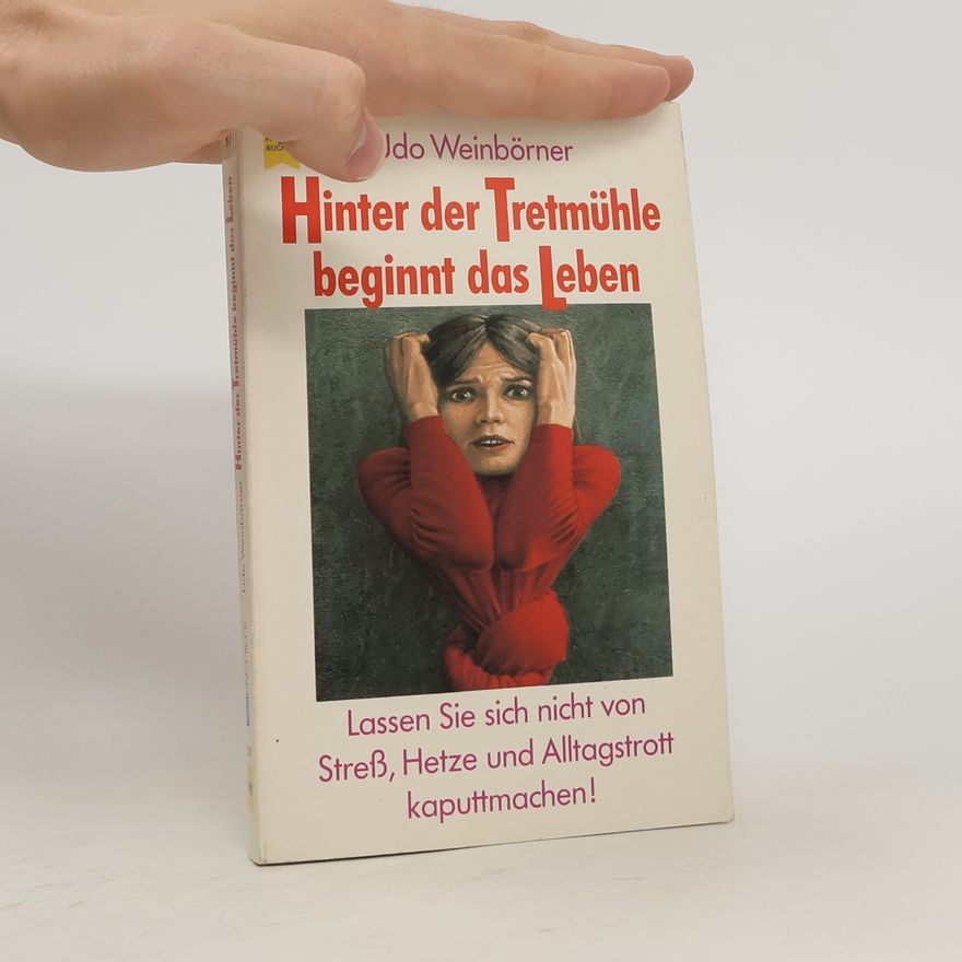Udo Weinbörner Hinter der Tretmühle beginnt das Leben