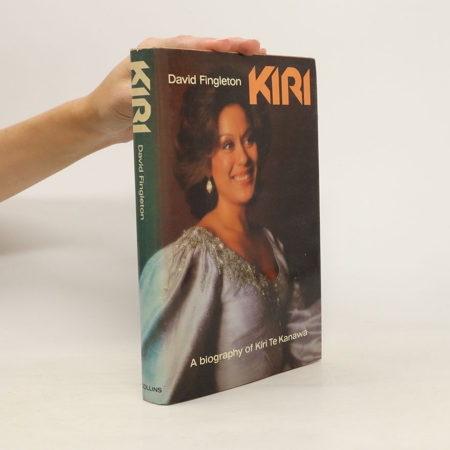 David Fingleton Kiri. A Biography of Kiri Te Kanawa