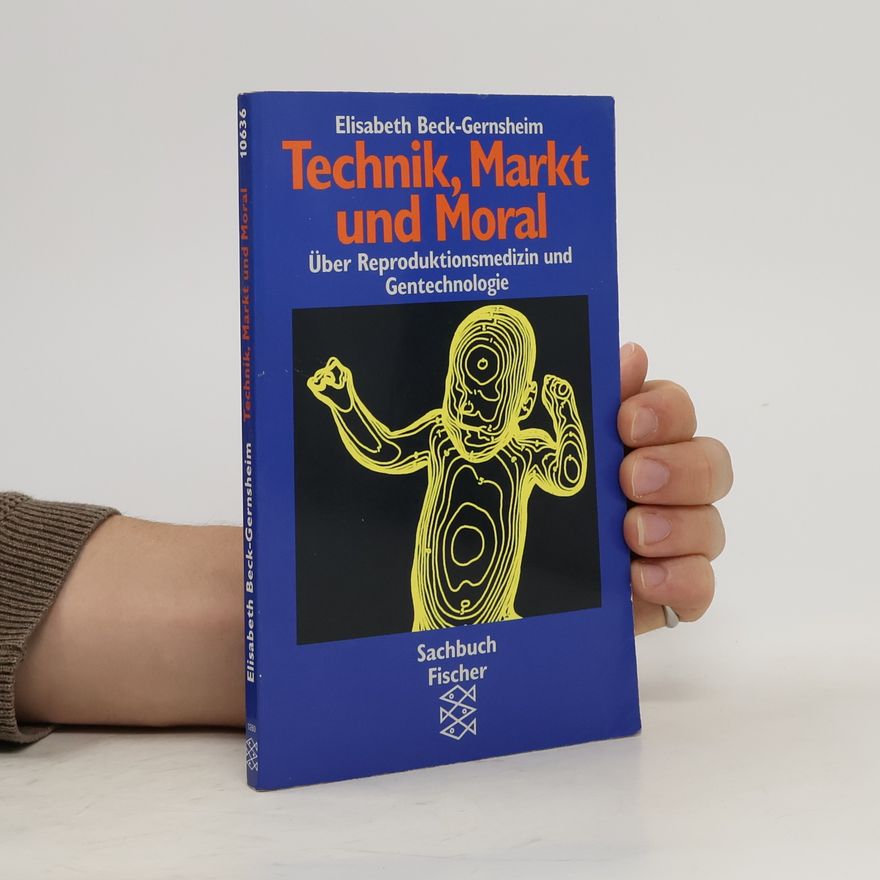 Elisabeth Beck-Gernsheim Technik, Markt und Moral