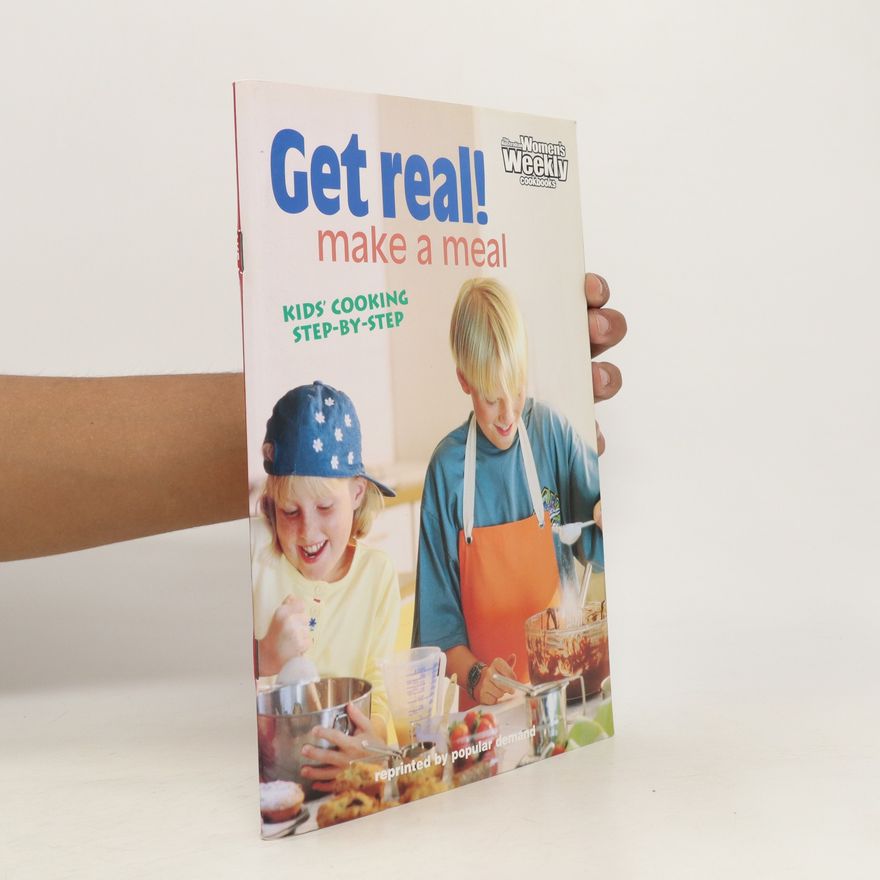 Autorenkollektiv Get Real! Make a Meal. Kids' Cooking Step By Step