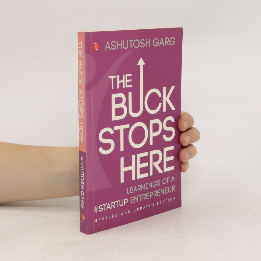 Ashutosh Garg The Buck Stops Here