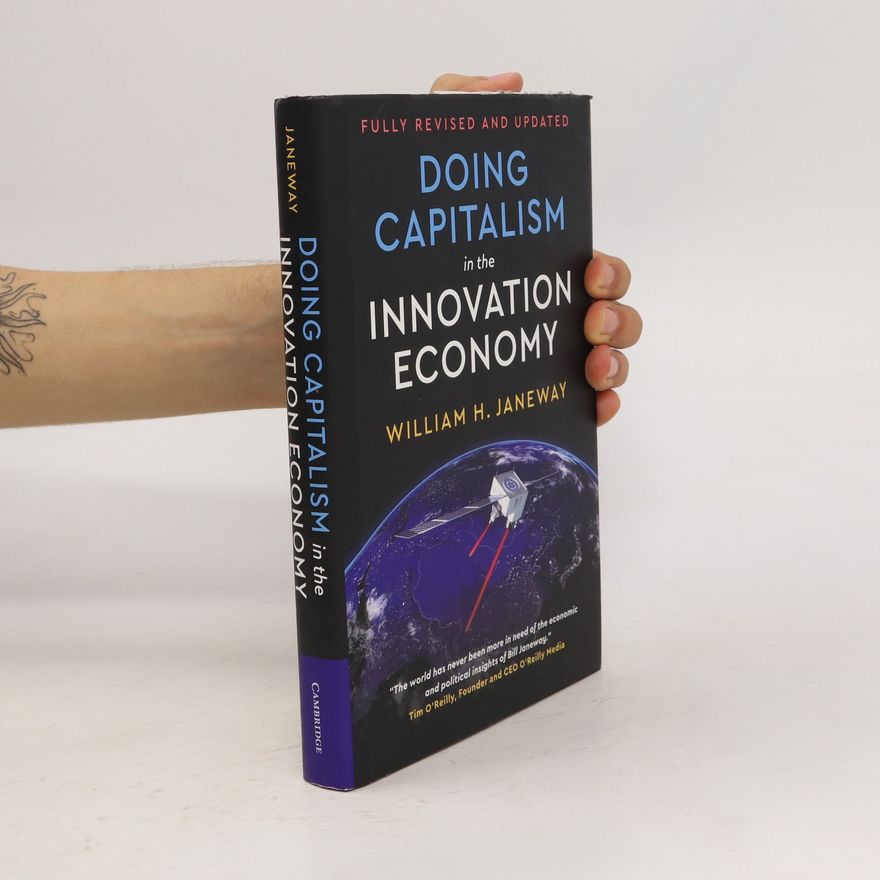 William H. Janeway Doing Capitalism in the Innovation Economy