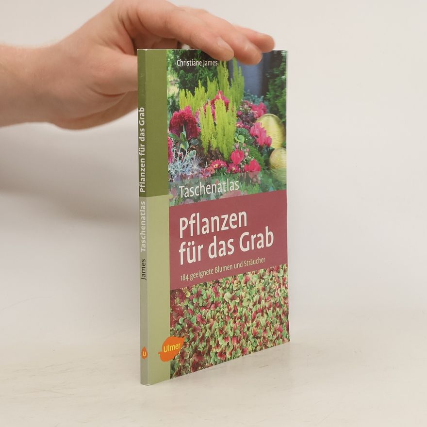 Christine James Taschenatlas Pflanzen für das Grab