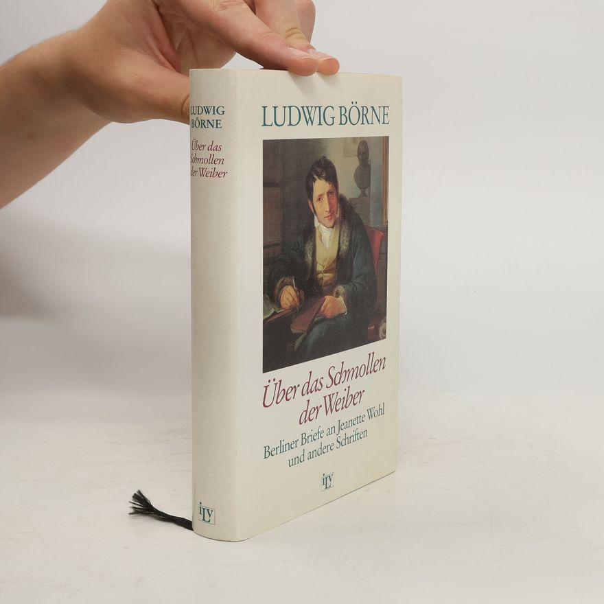 Ludwig Börne Über das Schmollen der Weiber